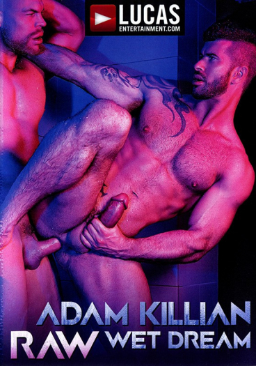 ADAM KILLIAN RAW WET DREAMS LUCAS