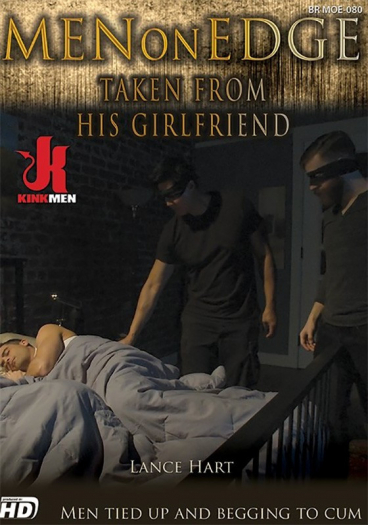 MEN ON EDGE 80: TAKEN FROM HIS GIRLFRIEND KINK