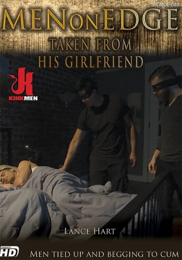MEN ON EDGE 80: TAKEN FROM HIS GIRLFRIEND KINK